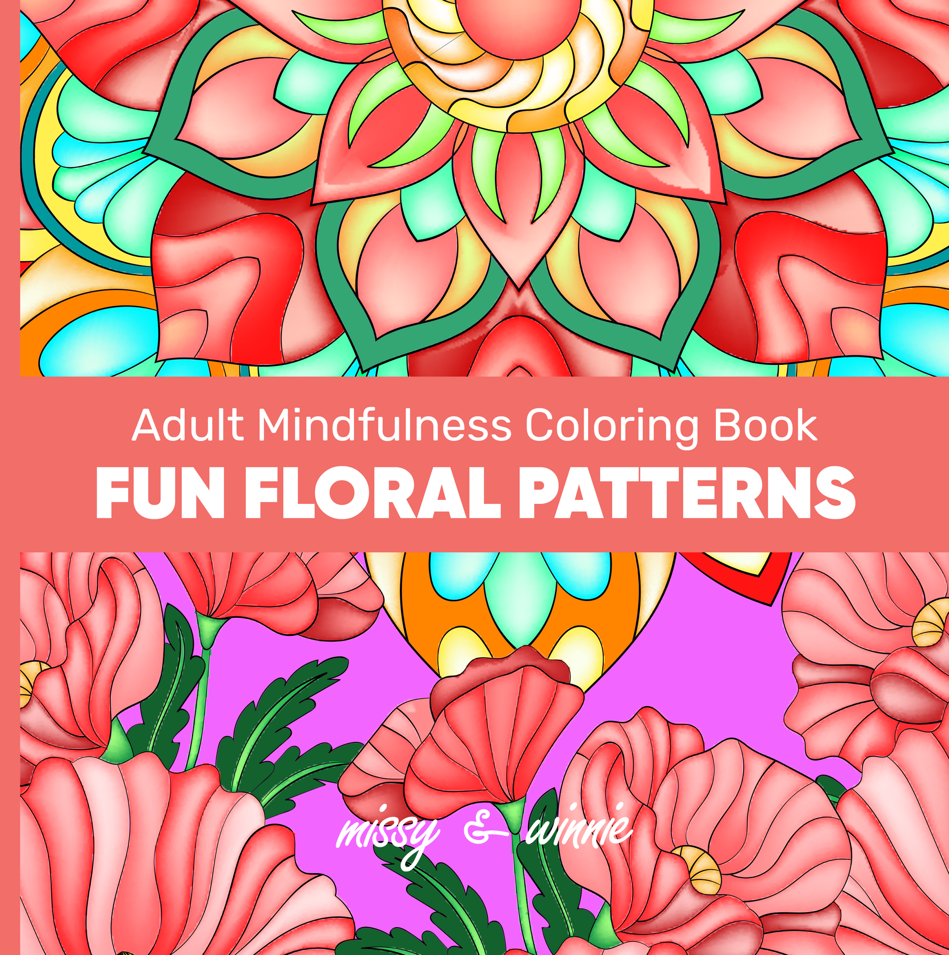 Fun Floral Patterns Adult Mindfulness Coloring Book by Missy and Winnie
